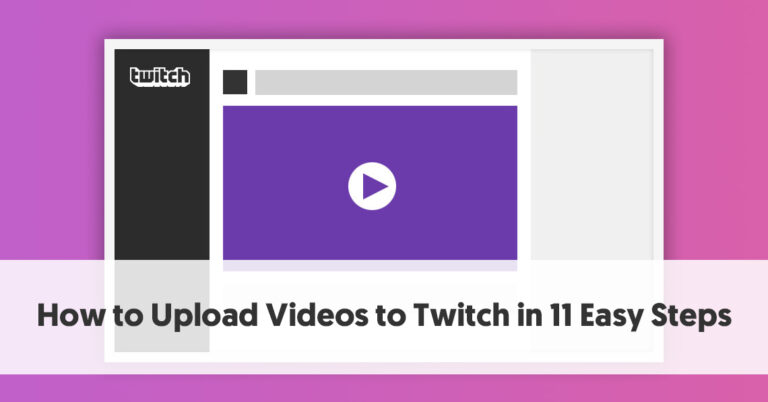 Как загрузить видео на Twitch за 11 простых шагов
